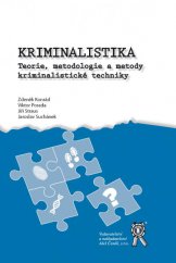 kniha Kriminalistika - Teorie, metodologie a metody kriminalistické techniky, Aleš Čeněk 2014