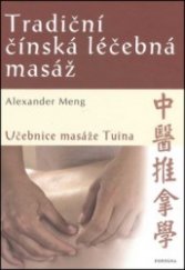 kniha Tradiční čínská léčebná masáž  Učebnice léčebné masáže Tuina, Fontána 2015