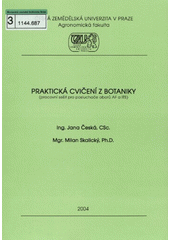 kniha Praktická cvičení z botaniky (pracovní sešit pro posluchače oborů AF a ITS), Česká zemědělská univerzita 2004