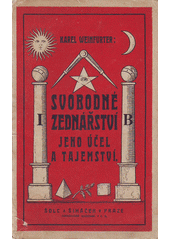 kniha Svobodné zednářství, jeho účel a tajemství, Šolc a Šimáček 1920