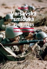 kniha Varšavská smlouva 1969–1985 Vrchol a cesta k zániku, Ústav pro studium totalitních režimů 2017