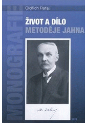 kniha Život a dílo Metoděje Jahna, Nová tiskárna Pelhřimov 2012