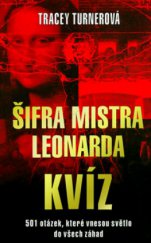 kniha Šifra mistra Leonarda kvíz : 501 otázek, které prozradí, jak pečlivě jste četli Šifru mistra Leonarda, Metafora 2005