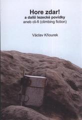kniha Hore zdar! a další lezecké povídky, aneb, cli-fi (climbing fiction), V. Kňourek 2010