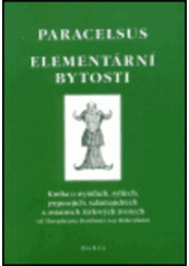 kniha Elementární bytosti kniha o nymfách, sylfech, pygmejích, salamandrech a ostatních živlových tvorech od Theophrasta Bombasta von Hohenheim, Dobra 2001