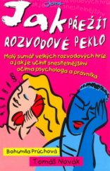 kniha Jak přežít rozvodové peklo malý sumář velkých rozvodových hrůz a jak je učinit snesitelnějšími, Jota 2004