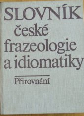 kniha Slovník české frazeologie a idiomatiky. [Sv. 1], - Přirovnání, Academia 1983