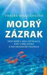 kniha Modrý zázrak Proč moře v noci světélkuje, ryby v něm zpívají a nás nekonečně fascinuje., Kazda 2020