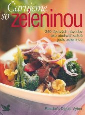 kniha Čarujeme so zeleninou 240 lákavých návodov ako obohatiť každé jedlo zeleninou, Výber Readers Digest 2007