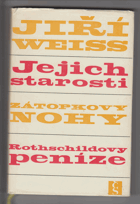 kniha Jejich starosti Zátopkovy nohy ; Rothschildovy peníze : podčrty, podreportáže, poddramata, podzápisky pro dámy a pány středního věku, Československý spisovatel 1966