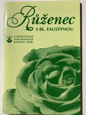 kniha Růženec s blahoslavenou Faustynou, Karmelitánské nakladatelství 1999