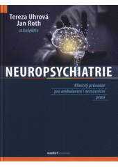 kniha Neuropsychiatrie Klinický průvodce pro ambulantní i nemocniční praxi, Maxdorf 2020