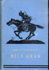 kniha Bílý Arab dobrodružný román, Jos. R. Vilímek 1935