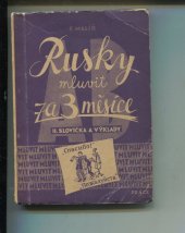 kniha Rusky mluvit za 3 měsíce. II. [část], - Slovíčka a výklady, Práce 1945