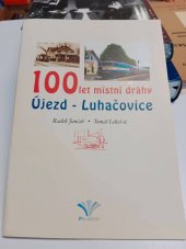 kniha 100 let místní dráhy Újezd-Luhačovice, Město Luhačovice 2005