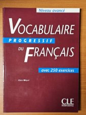 kniha Vocabulaire progressif du français avec 250 exercices Niveau avancé, CLE international 2002