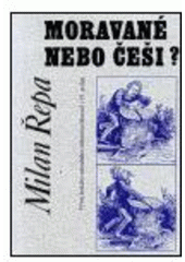 kniha Moravané nebo Češi? vývoj českého národního vědomí na Moravě v 19. století, Doplněk 2001