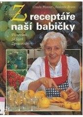 kniha Z receptáře naší babičky pěstování, sklizeň, zpracování, Blesk 1996