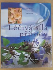 kniha Léčivá síla přírody. Bachovy květové esence Přetvářející a uzdravující síly přírody , Perfekt , a.s. 2002