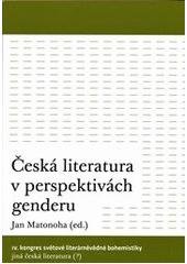 kniha Česká literatura v perspektivách genderu IV. kongres světové literárněvědné bohemistiky Jiná česká literatura (?) : [Praha, 28.6.-3.7.2010], Ústav pro českou literaturu Akademie věd České republiky 2010