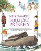 kniha Nejznámější biblické příběhy více než 200 bohatě ilustrovaných příběhů ze Starého a Nového zákona, Slovart 2009