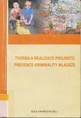 kniha Tvorba a realizace projektů prevence kriminality mládeže studijní materiál pro projekt Vzdělávání poskytovatelů sociálních služeb v oblasti prevence kriminality a sociálního začlenění mládeže, Centrum pro veřejnou politiku 2007