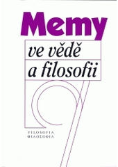 kniha Memy ve vědě a filosofii? sborník příspěvků, Filosofia 2004