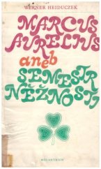 kniha Marcus Aurelius, aneb, Semestr něžnosti, Melantrich 1977