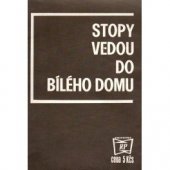 kniha Stopy vedou do Bílého domu Kdo podporuje mezinárodní terorismus : [Sborník], Rudé Právo 1981