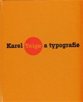kniha Karel Teige a typografie asymetrická harmonie, Arbor vitae ve spolupráci s nakl. Akropolis 2009
