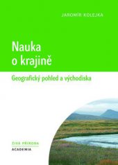 kniha Nauka o krajině Geografický pohled a východiska, Academia 2013