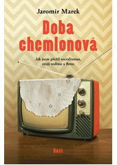 kniha Doba chemlonová Jak jsem přežil socialismus,svoji rodinu a Brno, Host 2023