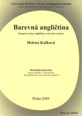kniha Barevná angličtina integrace výuky angličtiny a výtvarné výchovy : metodická příručka určená učitelům a vychovatelům dětí předškolního věku a prvního stupně ZŠ, Univerzita Karlova, Pedagogická fakulta 2009