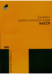 kniha Zavádění systému kritických bodů (HACCP) základní informace, postup zavádění, příklady dokumentů, Ústav zemědělských a potravinářských informací 2000