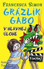 kniha Grázlik Gabo v hlavnej úlohe, Slovart 2013