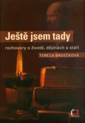 kniha Ještě jsem tady rozhovory o životě, dějinách a stáří, Nakladatelství Lidové noviny 2005