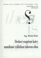 kniha Ocelové rozpěrné kotvy namáhané cyklickou tahovou silou = Steel expansion anchors under cyclic tensile loading : zkrácená verze Ph.D. Thesis, Vysoké učení technické v Brně 2011