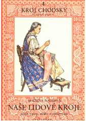 kniha Naše lidové kroje 4. - Kroj chodský [dolních vesnic] -  jejich vzory, střihy a zpracování, Vyšehrad 1952