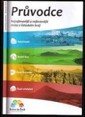 kniha Průvodce nejzajímavější a nejkrásnější místa v Ústeckém kraji : Dolní Poohří, Krušné hory, České Švýcarsko, České středohoří, Krajský úřad ústeckého kraje 2011