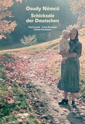 kniha Osudy Němců z Jizerských hor po roce 1945  / Schicksale der Deutschen, Dům česko-německého porozumění 2018