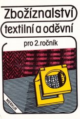 kniha Zbožíznalství textilní a oděvní Učební text pro 2. roč. učebního oboru prodavač - zaměření textil a odívání, Merkur 1989