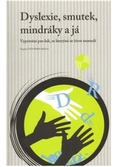 kniha Dyslexie, smutek, mindráky a já vyprávění pro lidi, se kterými se život nemazlí, Ideas Advertising 2010