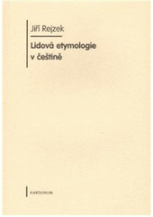 kniha Lidová etymologie v češtině, Karolinum  2009