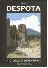 kniha Despota historická detektivka, Signum 2011