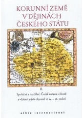 kniha Korunní země v dějinách českého státu. II., - Společné a rozdílné - Česká koruna v životě a vědomí jejích obyvatel ve 14.-16. století : - sborník příspěvků přednesených na kolokviu pořádaném ve dnech 12. a 13. května 2004 v Clam-Gallasově paláci v Praze, Pro Ústav českých dějin FF UK Praha vydalo nakl. Albis international 2005