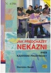 kniha Jak předcházet nekázni, aneb, Kázeňské prostředky, ISV 2004