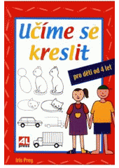 kniha Učíme se kreslit pro děti od 4 let, Alpress 2007