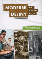 kniha Moderní dějiny pro střední školy průvodce pro učitele, Didaktis 2015