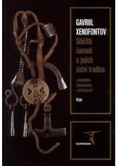 kniha Sibiřští šamani a jejich ústní tradice s dodatkem Šamanismus a křesťanství, Argo 2001