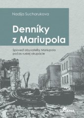 kniha Denníky z Mariupola Spoveď obyvateľky Mariupola počas ruskej okupácie, Dajama 2023